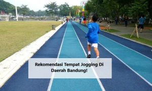 Rekomendasi Tempat Jogging Di Daerah Bandung!